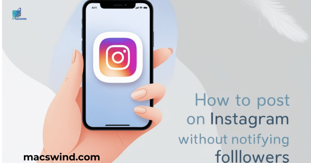 How to Post Quietly on Instagram Without Notifying Followers