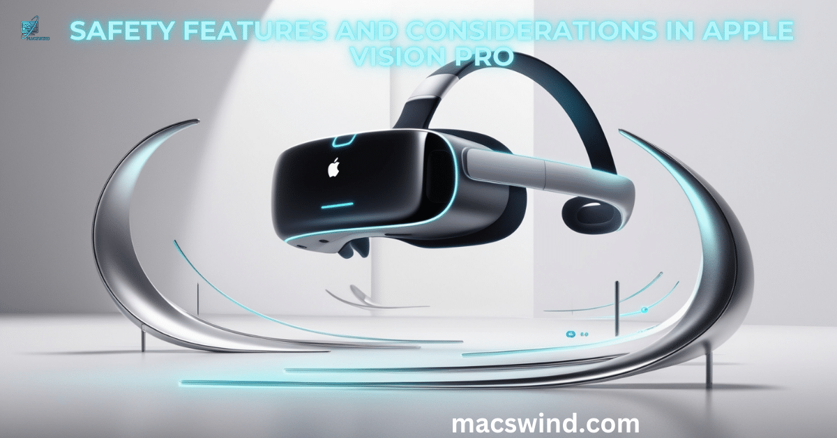 Safety Features and Considerations in Apple Vision Pro