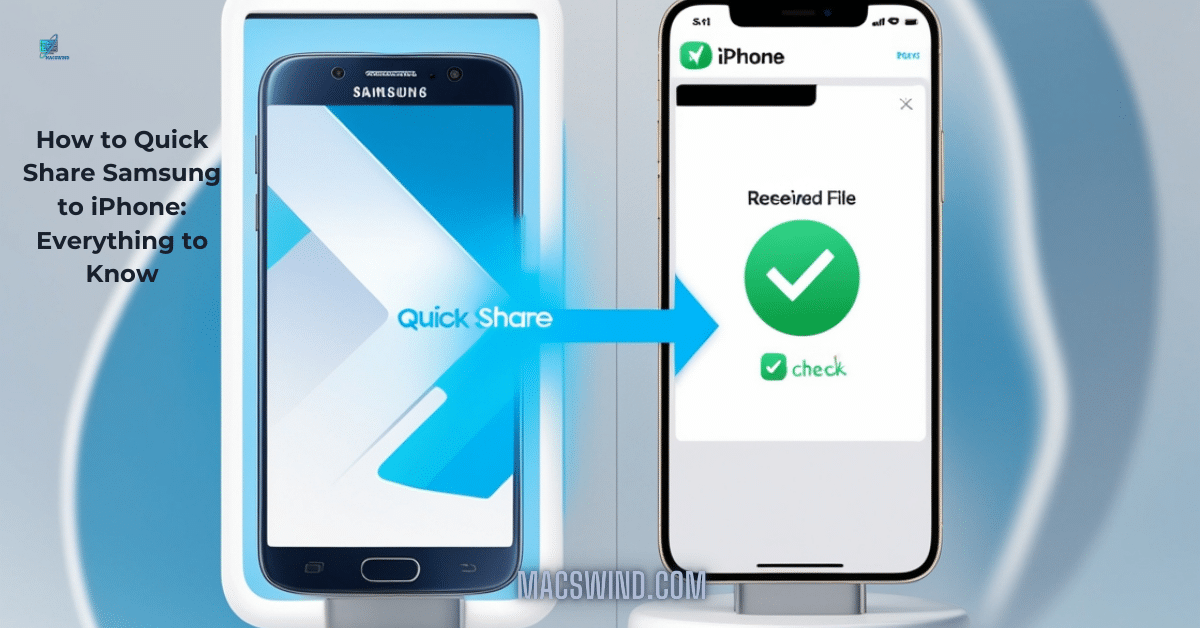 How to Quick Share Samsung to iPhone: Everything to Know