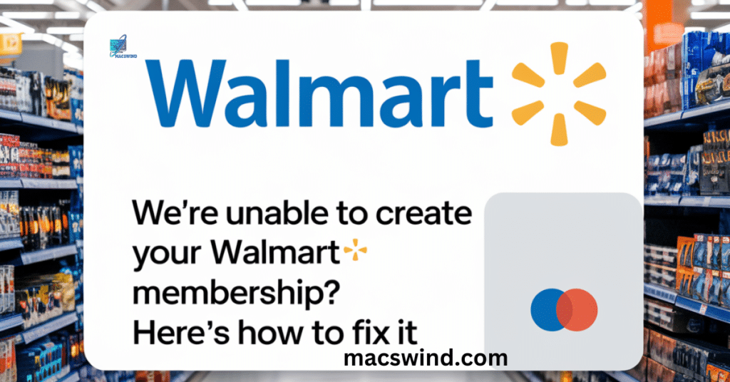 We’re unable to create your Walmart+ membership? Here’s How to Fix It